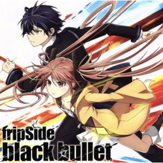 ブラック・ブレット：ｂｌａｃｋ　ｂｕｌｌｅｔ（初回限定盤）（ＤＶＤ付）(アニメ)