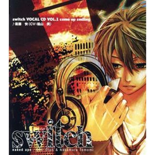 ｓｗｉｔｃｈ　ＶＯＣＡＬ　ＣＤ　ＶＯＬ．１：：ｃｏｍｅ　ｕｐ　ｓｍｉｌｉｎｇ