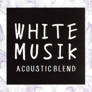 ＷＨＩＴＥ　ＭＵＳＩＫ　－ＡＣＯＵＳＴＩＣ　ＢＬＥＮＤ－(ポップス/ロック(洋楽))