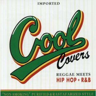 ＣＯＯＬ　ＣＯＶＥＲＳ　Ｖｏｌ．１　Ｒｅｇｇｅａ　ｍｅｅｔｓ　ＨＩＰ　ＨＯＰ＋Ｒ＆Ｂ(ワールドミュージック)