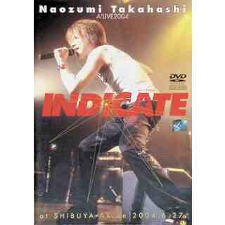 NAOZUMI TAKAHASHI A'LIVE2004 INDICATE AT SHIBUYA-AX ON 2004.6.27 [DVD](ミュージック)