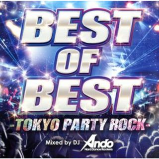 ＢＥＳＴ　ＯＦ　ＢＥＳＴ－ＴＯＫＹＯ　ＰＡＲＴＹ　ＲＯＣＫ－Ｍｉｘｅｄ　ｂｙ　ＤＪ　Ａｎｄｏ(クラブ/ダンス)