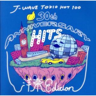 Ｊ－ＷＡＶＥ　ＴＯＫＩＯ　ＨＯＴ　１００　３０ｔｈ　Ａｎｎｉｖｅｒｓａｒｙ　Ｈｉｔｓ　－洋楽　Ｅｄｉｔｉｏｎ－(ポップス/ロック(洋楽))