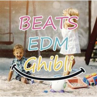 ＢＥＡＴＳ　ＥＤＭ　Ｇｈｉｂｌｉ