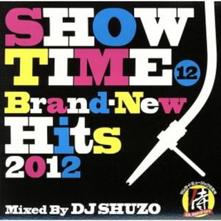 ＳＨＯＷ　ＴＩＭＥ　１２～Ｂｒａｎｄ－Ｎｅｗ　Ｈｉｔｓ　２０１２～Ｍｉｘｅｄ　Ｂｙ　ＤＪ　ＳＨＵＺＯ(ヒップホップ/ラップ)