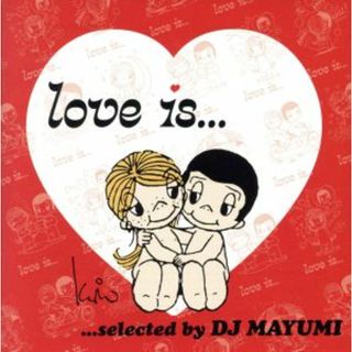 Ｌｏｖｅ　ｉｓ．．．ｓｅｌｅｃｔｅｄ　ｂｙ　ＤＪ　ＭＡＹＵＭＩ(クラブ/ダンス)