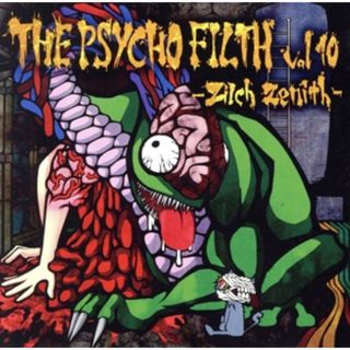 ＴＨＥ　ＰＳＹＣＨＯ　ＦＩＬＴＨ　ｖｏｌ１０　－Ｚｉｌｃｈ　Ｚｅｎｉｔｈ－(ボーカロイド)