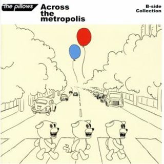 Ｂ－ｓｉｄｅ　Ｃｏｌｌｅｃｔｉｏｎ『Ａｃｒｏｓｓ　ｔｈｅ　ｍｅｔｒｏｐｏｌｉｓ』(ポップス/ロック(邦楽))