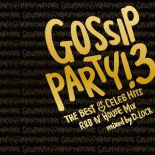 ＧＯＳＳＩＰ　ＰＡＲＴＹ！３－“ＴＨＥ　ＢＥＳＴ　ＯＦ　ＣＥＬＥＢ　ＨＩＴＳ”Ｒ＆Ｂ　Ｎ’ＨＯＵＳＥ　ＭＩＸ－ｍｉｘｅｄ　ｂｙ　Ｄ．ＬＯＣＫ(R&B/ソウル)