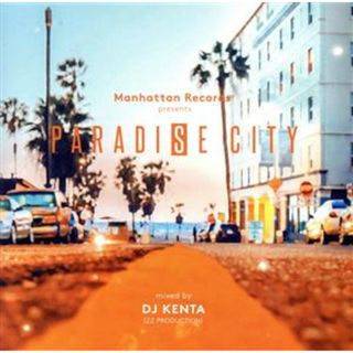 Ｐａｒａｄｉｓｅ　Ｃｉｔｙ　Ｍｉｘｅｄ　ｂｙ　ＤＪ　ＫＥＮＴＡ（ＺＺ　ＰＲＯＤＵＣＴＩＯＮ）(R&B/ソウル)