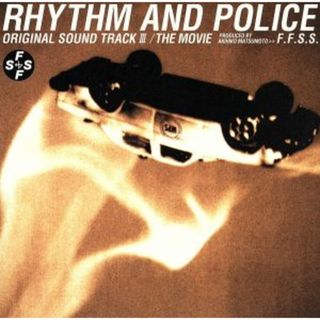 ＲＨＹＴＨＭ　ＡＮＤ　ＰＯＬＩＣＥ　ＯＲＩＧＩＮＡＬ　ＳＯＵＮＤ　ＴＲＡＣＫ　Ⅲ　ＴＨＥ　ＭＯＶＩＥ　Ｆ．Ｆ．Ｓ．Ｓ．(テレビドラマサントラ)