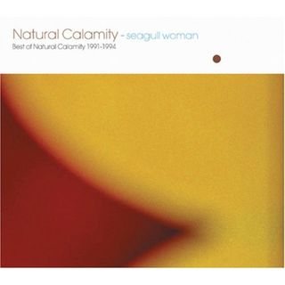 (CD)seagull woman:the best of natural calamity 1991~1994(DVD付)／Natural Calamity(ポップス/ロック(邦楽))