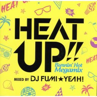 ＨＥＡＴ　ＵＰ！！－Ｂｕｒｎｉｎ’Ｈｏｔ　Ｍｅｇａｍｉｘ－ｍｉｘｅｄ　ｂｙ　ＤＪ　ＦＵＭＩ★ＹＥＡＨ！(クラブ/ダンス)