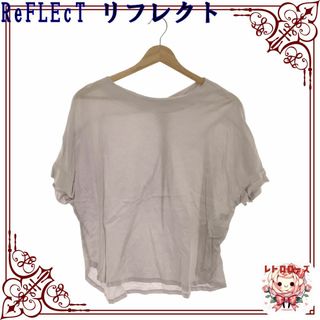 リフレクト(ReFLEcT)のReFLEcT リフレクト トップス Tシャツ カットソー 半袖(Tシャツ(半袖/袖なし))