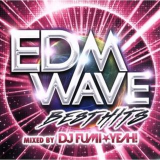 ＥＤＭ　ＷＡＶＥ　ｍｉｘｅｄ　ｂｙ　ＤＪ　ＦＵＭＩ★ＹＥＡＨ！(クラブ/ダンス)