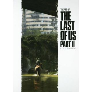 ジ・アート・オブ　Ｔｈｅ　Ｌａｓｔ　ｏｆ　Ｕｓ(ＰＡＲＴ　Ⅱ) Ｇ－ＮＯＶＥＬＳ／ノーティードッグ(著者),江原健(訳者)(アート/エンタメ)