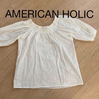 アメリカンホリック(AMERICAN HOLIC)のAMERICANHOLIC ブラウス　白シャツ　(Tシャツ/カットソー(半袖/袖なし))