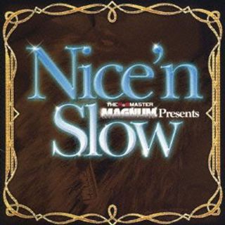 ＴＨＥ　Ｒ＆Ｂ　ＭＡＳＴＥＲ　ＭＡＧＮＵＭ　ｐｒｅｓｅｎｔｓ　“Ｎｉｃｅ’ｎ　Ｓｌｏｗ”(R&B/ソウル)