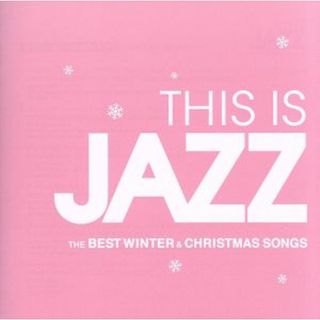 ＴＨＩＳ　ＩＳ　ＪＡＺＺ　ベスト・ウィンター・アンド・クリスマス・ソングス(その他)