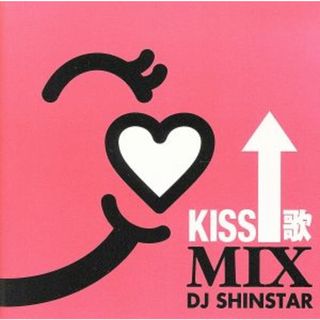 ＫＩＳＳ歌ＭＩＸ　ｍｉｘｅｄ　ｂｙ　ＤＪ　ＳＨＩＮ　ＳＴＡＲ(ポップス/ロック(邦楽))