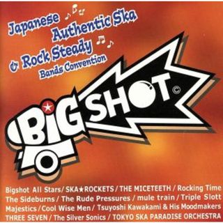 Ｂｉｇ　Ｓｈｏｔ　ジャパニーズ・オーセンティック・スカ＆ロック・ステディ・バンド・コンベンション <CCCD>(ポップス/ロック(邦楽))