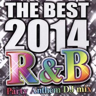 ＴＨＥ　ＢＥＳＴ　２０１４　Ｒ＆Ｂ　Ｐａｒｔｙ　Ａｎｔｈｅｍ　ＤＪ　ｍｉｘ(R&B/ソウル)