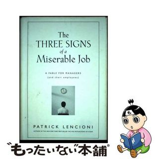 【中古】 The Three Signs of a Miserable Job: A Fable for Managers (and Their Employees)/JOSSEY BASS/Patrick M. Lencioni(洋書)