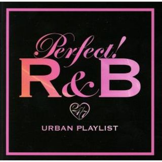 ＰＥＲＦＥＣＴ！Ｒ＆Ｂ－２４／７　ＵＲＢＡＮ　ＰＬＡＹＬＩＳＴ－(R&B/ソウル)