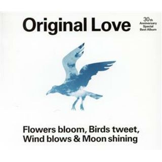 Ｏｒｉｇｉｎａｌ　Ｌｏｖｅ　３０ｔｈ　Ａｎｎｉｖｅｒｓａｒｙ　Ｓｐｅｃｉａｌ　Ｂｅｓｔ　Ａｌｂｕｍ「Ｆｌｏｗｅｒｓ　ｂｌｏｏｍ，　Ｂｉｒｄｓ　ｔｗｅｅｔ，　Ｗｉｎｄ　ｂｌｏｗｓ　＆　Ｍｏｏｎ　Ｓｈｉｎｉｎｇ」（通常盤）(ポップス/ロック(邦楽))