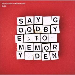 Ｓａｙ　Ｇｏｏｄｂｙｅ　ｔｏ　Ｍｅｍｏｒｙ　Ｄｅｎ