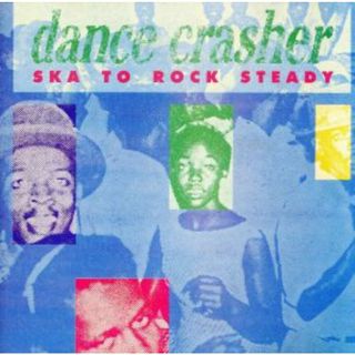 【輸入盤】Ｄａｎｃｅ　Ｃｒａｓｈｅｒ　－　Ｓｋａ　Ｔｏ　Ｒｏｃｋ　Ｓｔｅａｄｙ(ワールドミュージック)