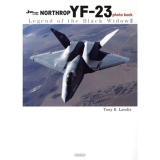 ＮＯＲＴＨＲＯＰ　ＹＦ－２３　ｐｈｏｔｏ　ｂｏｏｋ Ｌｅｇｅｎｄ　ｏｆ　ｔｈｅ　Ｂｌａｃｋ　Ｗｉｄｏｗ　Ⅱ イカロスＭＯＯＫ／Ｔｏｎｙ　Ｒ．Ｌａｎｄｉｓ(著者)(人文/社会)