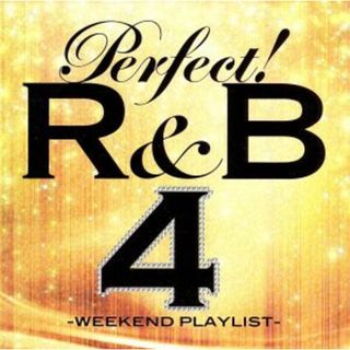 パーフェクト！Ｒ＆Ｂ　４～ウィークエンド・プレイリスト(R&B/ソウル)