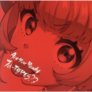 Ｔｏｋｙｏ　７ｔｈ　シスターズ：Ａｒｅ　Ｙｏｕ　Ｒｅａｄｙ　７ｔｈ－ＴＹＰＥＳ？？（通常盤）(ゲーム音楽)