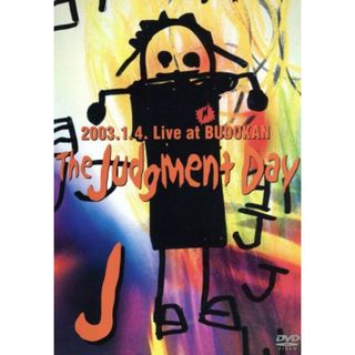 Ｔｈｅ　Ｊｕｄｇｅｍｅｎｔ　Ｄａｙ－２００３．１．４．Ｌｉｖｅ　ａｔ　ＢＵＤＯＫＡＮ－（初回）(ミュージック)