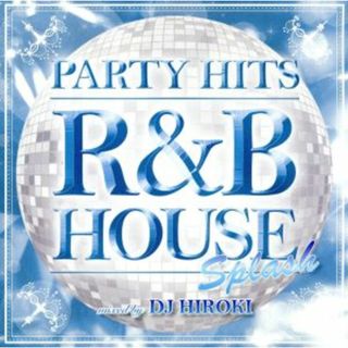 ＰＡＲＴＹ　ＨＩＴＳ～Ｒ＆Ｂ　ＨＯＵＳＥ～ＳＰＬＡＳＨ　Ｍｉｘｅｄ　ｂｙ　ＤＪ　ＨＩＲＯＫＩ(クラブ/ダンス)