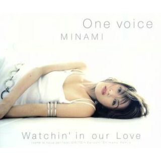 Ｏｎｅ　ｖｏｉｃｅ・Ｗａｔｃｈｉｎ’ｉｎ　ｏｕｒ　Ｌｏｖｅ(ポップス/ロック(邦楽))