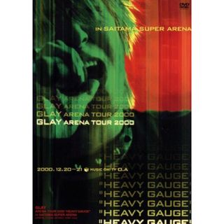 ＧＬＡＹ　ＡＲＥＮＡ　ＴＯＵＲ　２０００　“ＨＥＡＶＹ　ＧＡＵＧＥ”ｉｎ　ＳＡＩＴＡＭＡ　ＳＵＰＥＲ　ＡＲＥＮＡ(ミュージック)