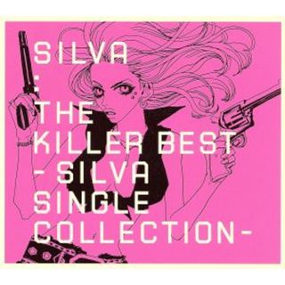 ＴＨＥ　ＫＩＬＬＥＲ　ＢＥＳＴ　‐　ＳＩＬＶＡ　ＳＩＮＧＬＥ　ＣＯＬＬＥＣＴＩＯＮ(ポップス/ロック(邦楽))