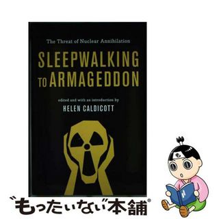 【中古】 Sleepwalking to Armageddon: The Threat of Nuclear Annihilation/NEW PR/Helen Caldicott(洋書)