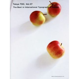 Ｔｏｋｙｏ　ＴＤＣ(ｖｏｌ．２７) Ｔｈｅ　Ｂｅｓｔ　ｉｎ　Ｉｎｔｅｒｎａｔｉｏｎａｌ　Ｔｙｐｏｇｒａｐｈｙ＆Ｄｅｓｉｇｎ／東京タイプディレクターズクラブ(編者)