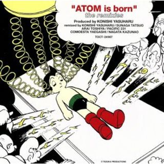 そしてアトムは生まれた“ＡＴＯＭ　ｉｓ　ｂｏｒｎ”ｔｈｅ　ｒｅｍｉｘｅｓ（小西康晴プロデュース）（ＣＣＣＤ）(ポップス/ロック(邦楽))