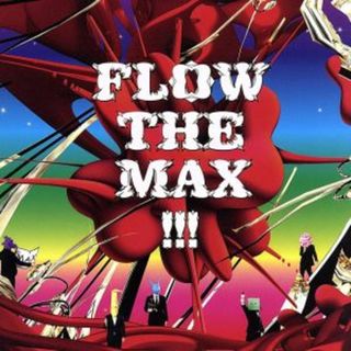 ＦＬＯＷ　ＴＨＥ　ＭＡＸ！！！(ポップス/ロック(邦楽))