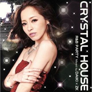 ＣＲＹＳＴＡＬ　ＨＯＵＳＥ－Ｒ＆Ｂ　ＰＡＲＴＹ－Ｍｉｘｅｄ　ｂｙ　ＤＡＩＫＩ　×　ＺＫ(クラブ/ダンス)