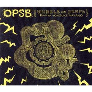 ＯＰＳＢ　ＷＨＥＥＬＳ　ＯＮ　ＤＥＮＰＡ　ＲＥＭＩＸ　ＢＹ　ＹＯＵＳＵＫＥ　ＮＡＫＡＮＯ(クラブ/ダンス)