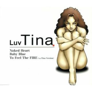 Ｎａｋｅｄ　Ｈｅａｒｔ／Ｂａｂｙ　Ｂｌｕｅ／Ｔｏ　Ｆｅｅｌ　Ｔｈｅ　ＦＩＲＥ～Ｌｕｖ　Ｔｉｎａ　Ｖｅｒｓｉｏｎ～(ポップス/ロック(邦楽))