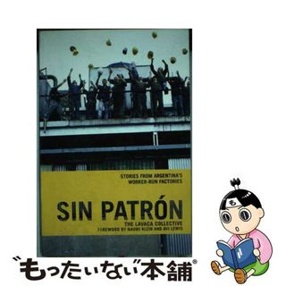 【中古】 Sin Patran: Stories from Argentina’s Worker-Run Factories/HAYMARKET BOOKS/Lavaca Collective(洋書)