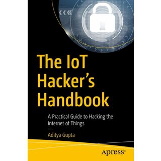 The IoT Hacker's Handbook: A Practical Guide to Hacking the Internet of Things(語学/参考書)