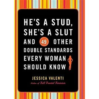 He's a Stud, She's a Slut, and 49 Other Double Standards Every Woman Should Know [洋書](その他)