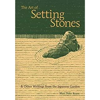 The Art of Setting Stones: & Other Writings from the Japanese Garden [洋書](その他)